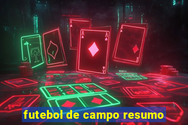 futebol de campo resumo